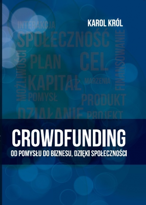 Karol Król, "Crowdfunding. Od pomysłu do biznesu, dzięki społeczności"